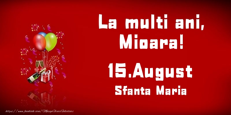 Felicitari de Ziua Numelui - Baloane & Sampanie | La multi ani, Mioara! Sfanta Maria - 15.August