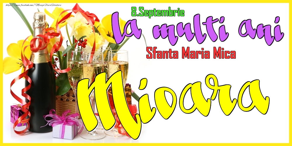 Felicitari de Ziua Numelui - Flori & Sampanie | 8.Septembrie - La mulți ani Mioara! - Sfanta Maria Mica