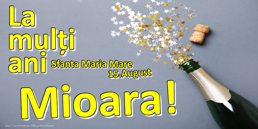 Felicitari de Ziua Numelui - 15.August - La mulți ani Mioara!  - Sfanta Maria Mare