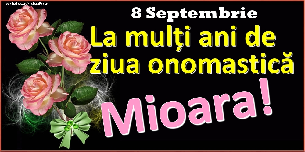Felicitari de Ziua Numelui - Trandafiri | La mulți ani de ziua onomastică Mioara! - 8 Septembrie