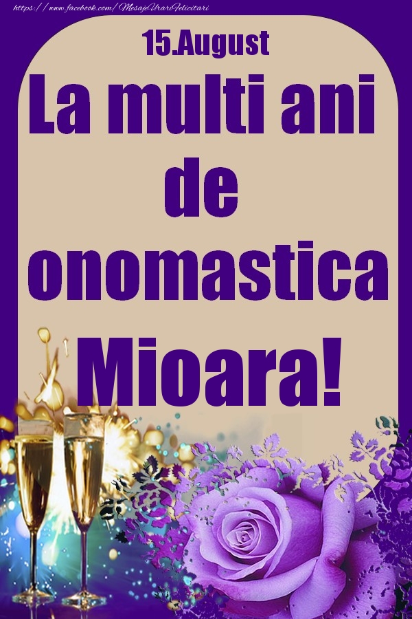 Felicitari de Ziua Numelui - 15.August - La multi ani de onomastica Mioara!