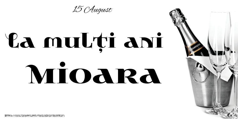 Felicitari de Ziua Numelui - Sampanie | 15 August -La  mulți ani Mioara!
