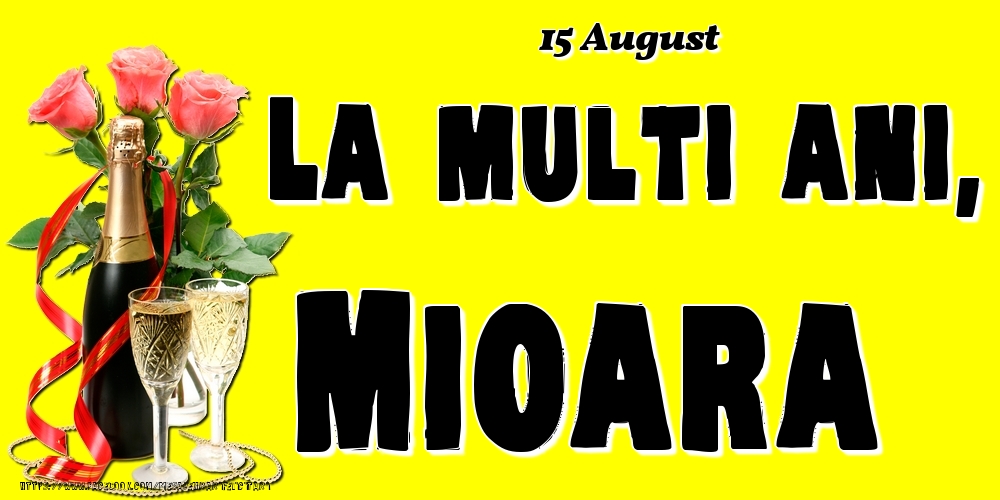 Felicitari de Ziua Numelui - Sampanie & Trandafiri | 15 August -La  mulți ani Mioara!