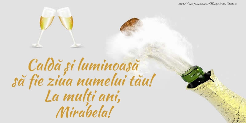 Felicitari de Ziua Numelui - Caldă și luminoasă să fie ziua numelui tău! La mulți ani, Mirabela!