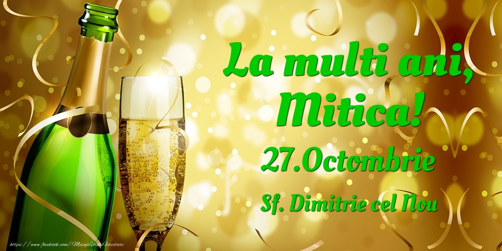 Felicitari de Ziua Numelui - Sampanie | La multi ani, Mitica! 27.Octombrie - Sf. Dimitrie cel Nou