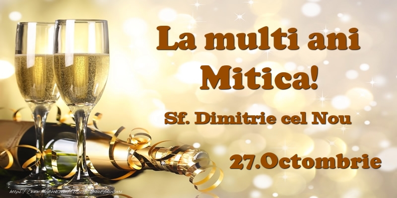 Felicitari de Ziua Numelui - Sampanie | 27.Octombrie Sf. Dimitrie cel Nou La multi ani, Mitica!