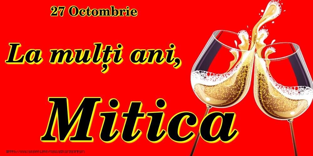 Felicitari de Ziua Numelui - Sampanie | 27 Octombrie -La  mulți ani Mitica!