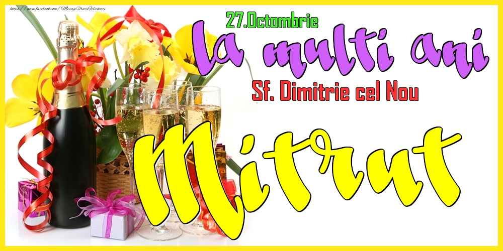 Felicitari de Ziua Numelui - 27.Octombrie - La mulți ani Mitrut! - Sf. Dimitrie cel Nou