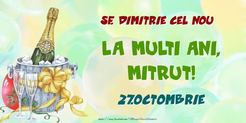 Felicitari de Ziua Numelui - Sampanie | Sf. Dimitrie cel Nou La multi ani, Mitrut! 27.Octombrie