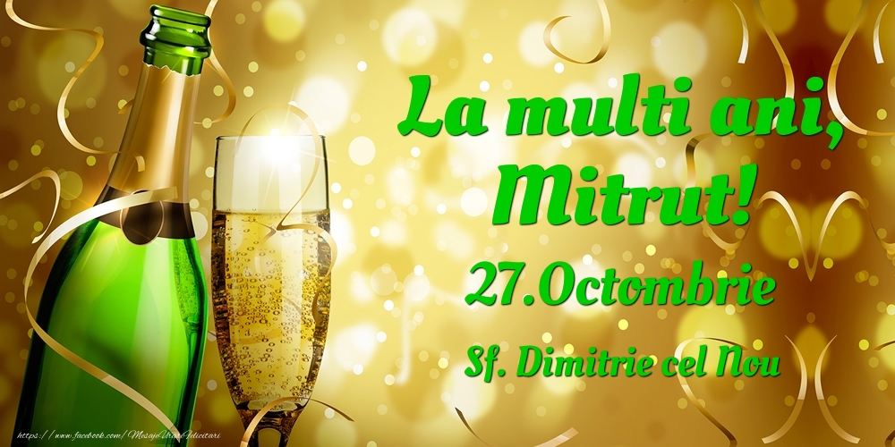Felicitari de Ziua Numelui - Sampanie | La multi ani, Mitrut! 27.Octombrie - Sf. Dimitrie cel Nou