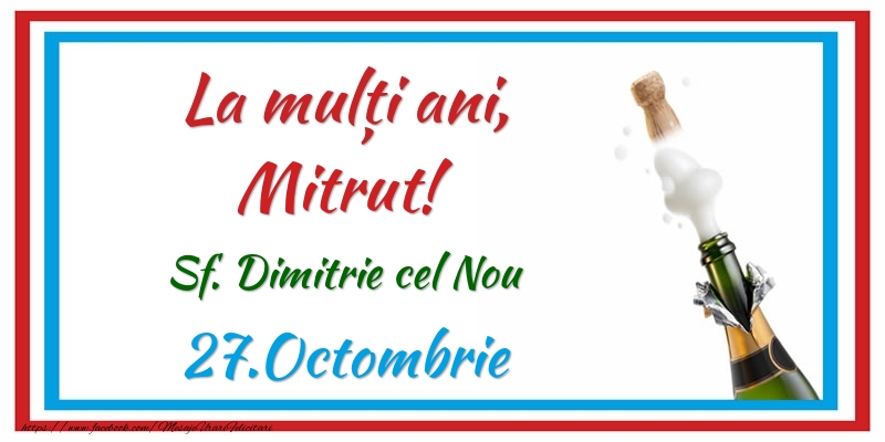 Felicitari de Ziua Numelui - La multi ani, Mitrut! 27.Octombrie Sf. Dimitrie cel Nou