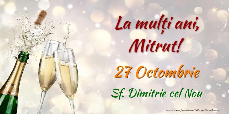 Felicitari de Ziua Numelui - Sampanie | La multi ani, Mitrut! 27 Octombrie Sf. Dimitrie cel Nou