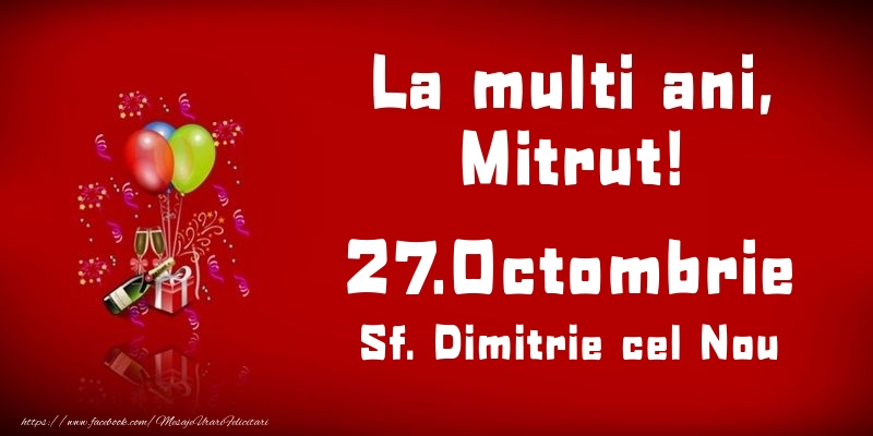 Felicitari de Ziua Numelui - Baloane & Sampanie | La multi ani, Mitrut! Sf. Dimitrie cel Nou - 27.Octombrie