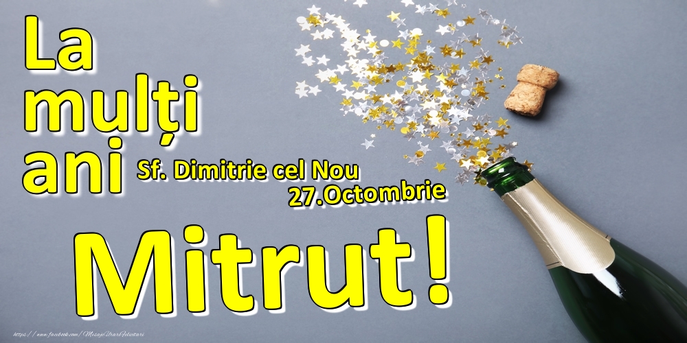 Felicitari de Ziua Numelui - 27.Octombrie - La mulți ani Mitrut!  - Sf. Dimitrie cel Nou