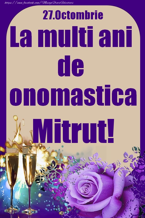 Felicitari de Ziua Numelui - 27.Octombrie - La multi ani de onomastica Mitrut!