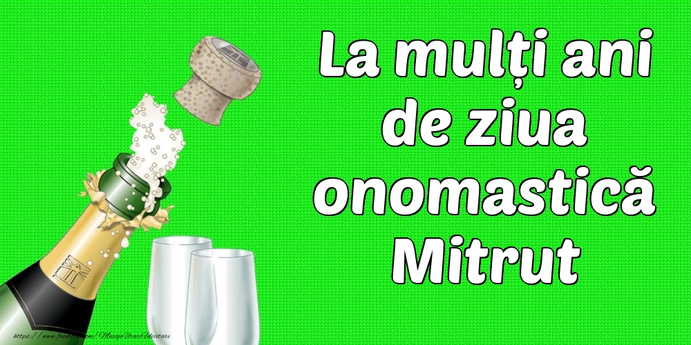 Felicitari de Ziua Numelui - La mulți ani de ziua onomastică Mitrut