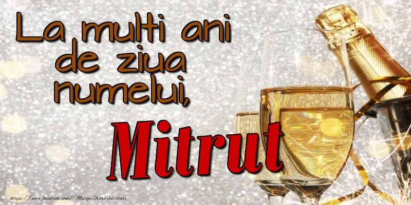Felicitari de Ziua Numelui - Sampanie | La multi ani de ziua numelui, Mitrut