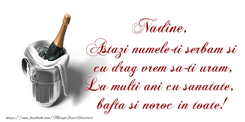 Felicitari de Ziua Numelui - Nadine Astazi numele-ti serbam si cu drag vrem sa-ti uram, La multi ani cu sanatate, bafta si noroc in toate.