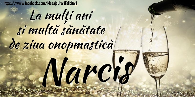 Felicitari de Ziua Numelui - La mulți ani si multă sănătate de ziua onopmastică Narcis