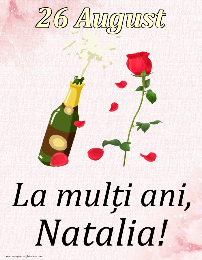 Felicitari de Ziua Numelui - Sampanie & Trandafiri | La mulți ani, Natalia! - 26 August