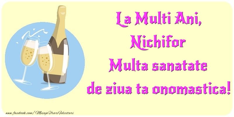 Felicitari de Ziua Numelui - Sampanie | La Multi Ani, Multa sanatate de ziua ta onomastica! Nichifor