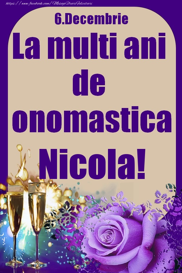 Felicitari de Ziua Numelui - Sampanie & Trandafiri | 6.Decembrie - La multi ani de onomastica Nicola!