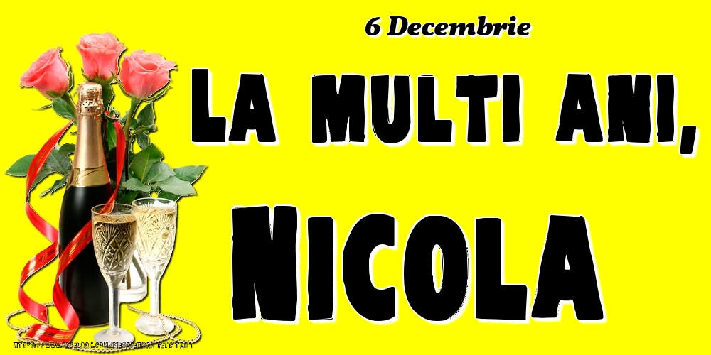 Felicitari de Ziua Numelui - Sampanie & Trandafiri | 6 Decembrie -La  mulți ani Nicola!