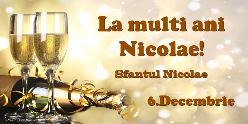  Felicitari de Ziua Numelui - Sampanie | 6.Decembrie Sfantul Nicolae La multi ani, Nicolae!
