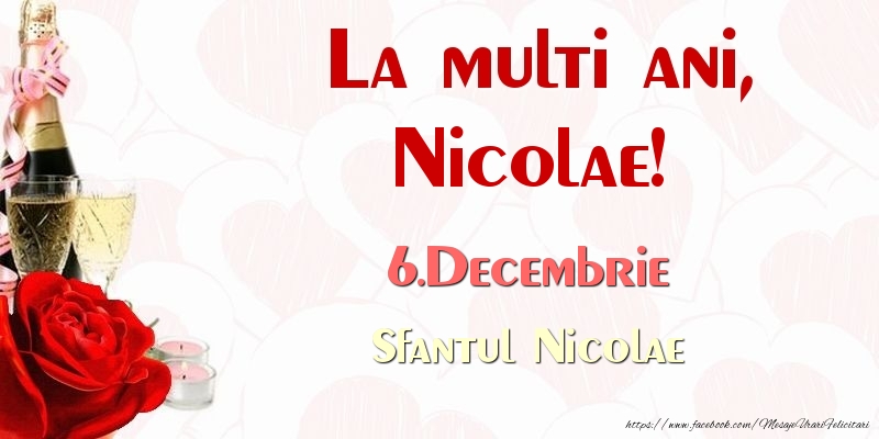 Felicitari de Ziua Numelui - Sampanie & Trandafiri | La multi ani, Nicolae! 6.Decembrie Sfantul Nicolae