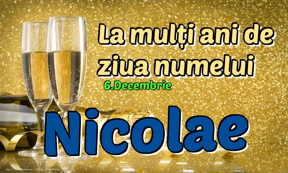 Felicitari de Ziua Numelui - Sampanie | 6.Decembrie - La mulți ani de ziua numelui Nicolae!