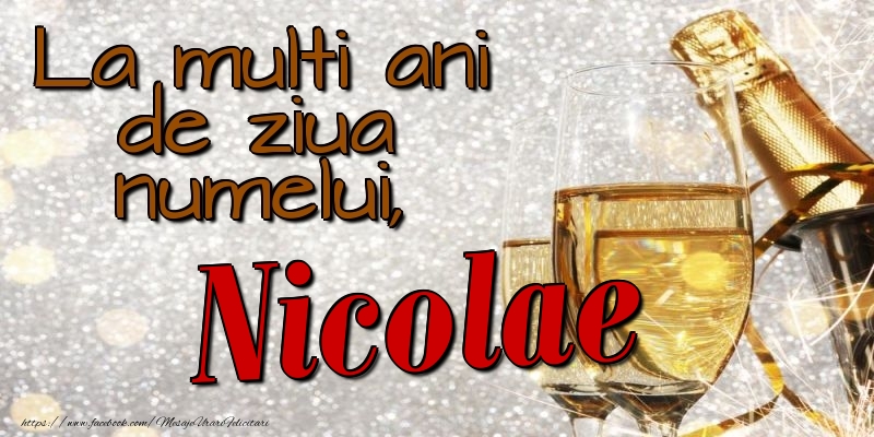Felicitari de Ziua Numelui - Sampanie | La multi ani de ziua numelui, Nicolae