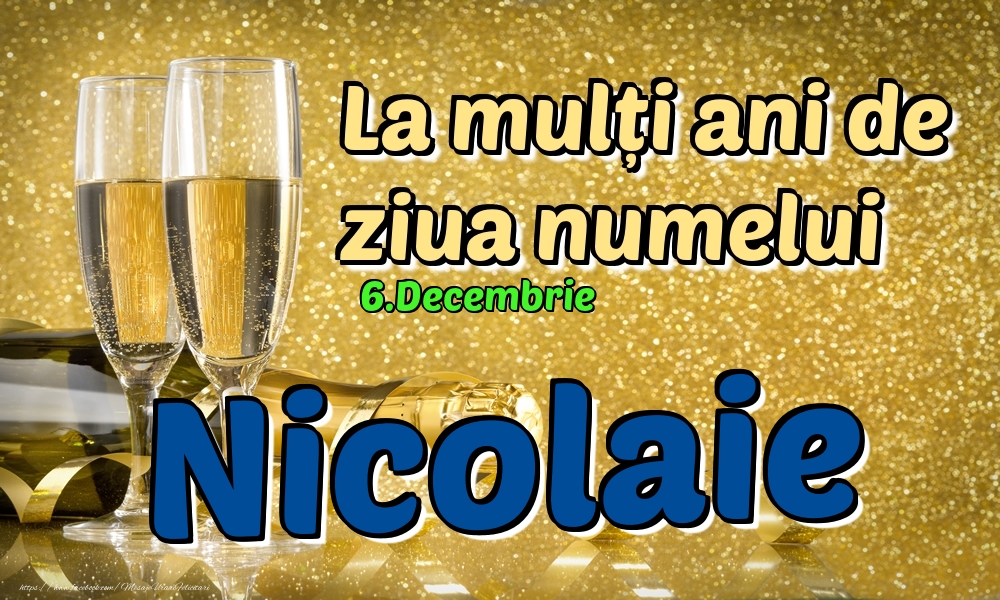 Felicitari de Ziua Numelui - Sampanie | 6.Decembrie - La mulți ani de ziua numelui Nicolaie!