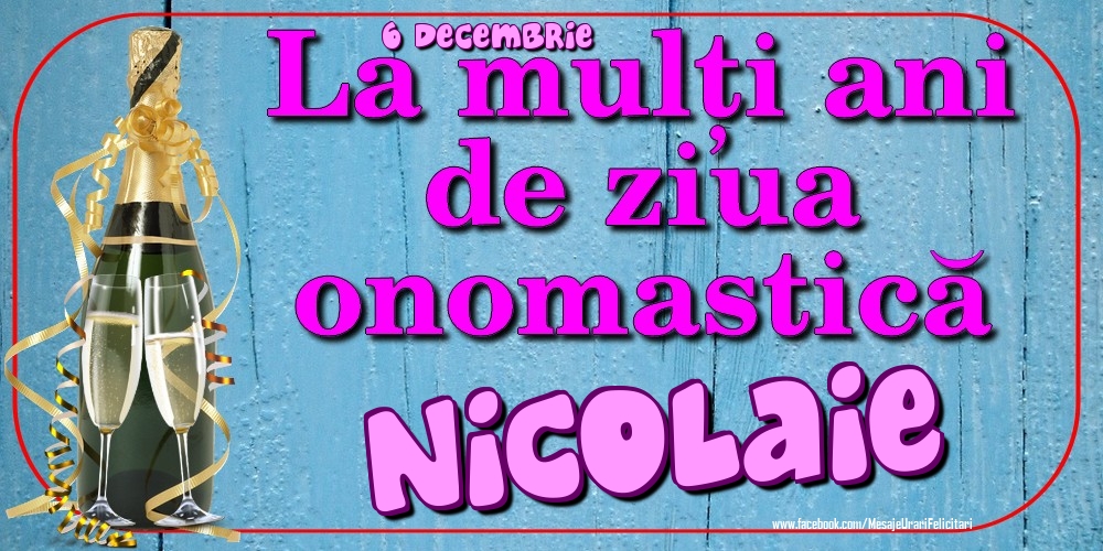Felicitari de Ziua Numelui - Sampanie | 6 Decembrie - La mulți ani de ziua onomastică Nicolaie