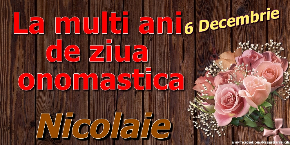 Felicitari de Ziua Numelui - Trandafiri | 6 Decembrie - La mulți ani de ziua onomastică Nicolaie