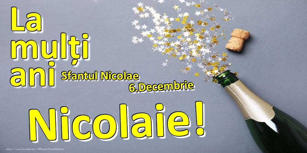 Felicitari de Ziua Numelui - Sampanie | 6.Decembrie - La mulți ani Nicolaie!  - Sfantul Nicolae