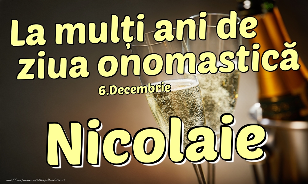 Felicitari de Ziua Numelui - 6.Decembrie - La mulți ani de ziua onomastică Nicolaie!