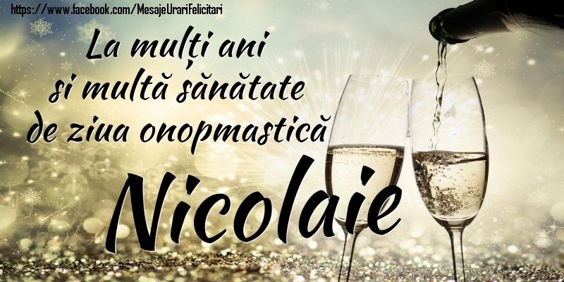 Felicitari de Ziua Numelui - Sampanie | La mulți ani si multă sănătate de ziua onopmastică Nicolaie