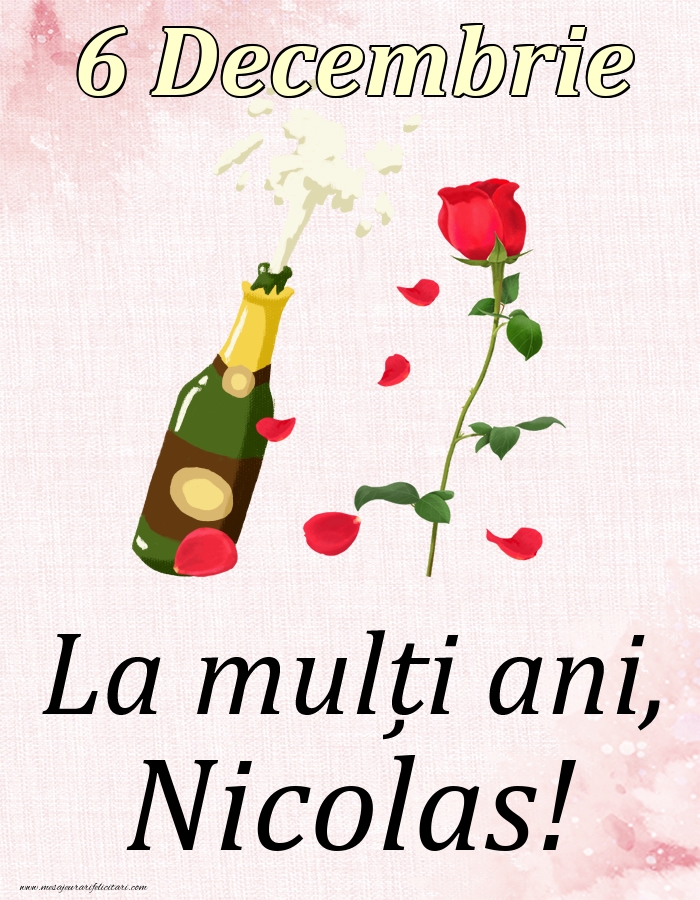 Felicitari de Ziua Numelui - Sampanie & Trandafiri | La mulți ani, Nicolas! - 6 Decembrie