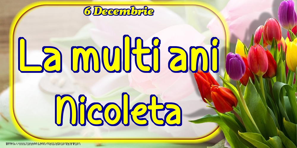 Felicitari de Ziua Numelui - Lalele | 6 Decembrie -La  mulți ani Nicoleta!