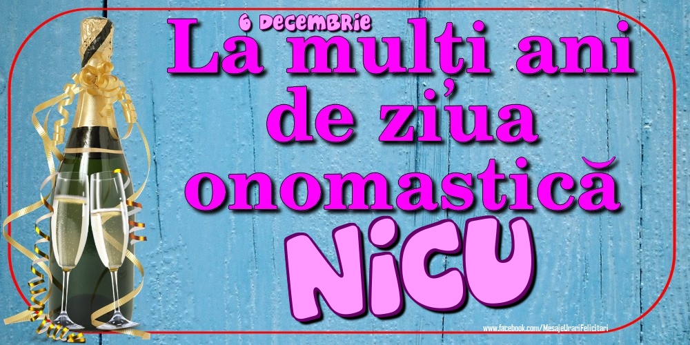 Felicitari de Ziua Numelui - Sampanie | 6 Decembrie - La mulți ani de ziua onomastică Nicu