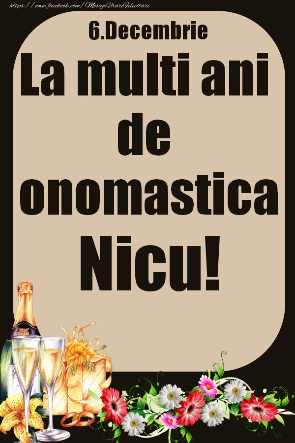 Felicitari de Ziua Numelui - Flori & Sampanie | 6.Decembrie - La multi ani de onomastica Nicu!