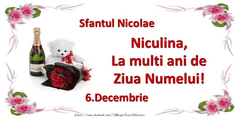 Felicitari de Ziua Numelui - Flori & Sampanie & Ursuleti | Niculina, la multi ani de ziua numelui! 6.Decembrie Sfantul Nicolae