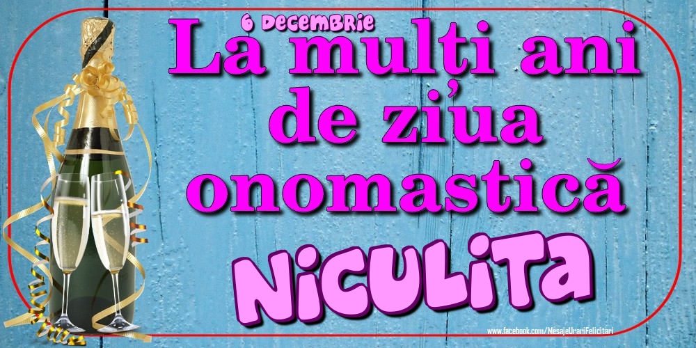Felicitari de Ziua Numelui - Sampanie | 6 Decembrie - La mulți ani de ziua onomastică Niculita