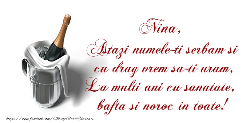 Felicitari de Ziua Numelui - Nina Astazi numele-ti serbam si cu drag vrem sa-ti uram, La multi ani cu sanatate, bafta si noroc in toate.