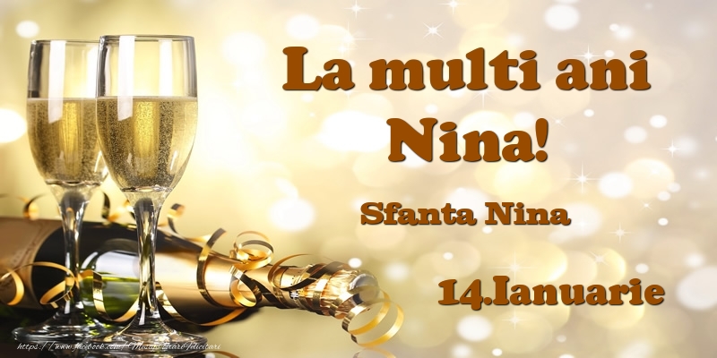  Felicitari de Ziua Numelui - Sampanie | 14.Ianuarie Sfanta Nina La multi ani, Nina!