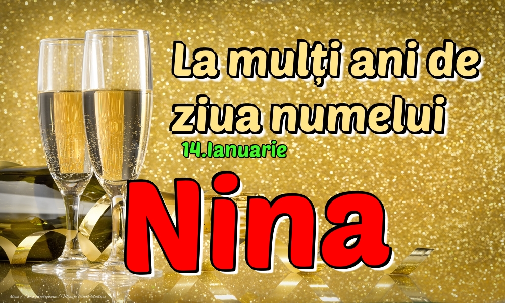  Felicitari de Ziua Numelui - Sampanie | 14.Ianuarie - La mulți ani de ziua numelui Nina!