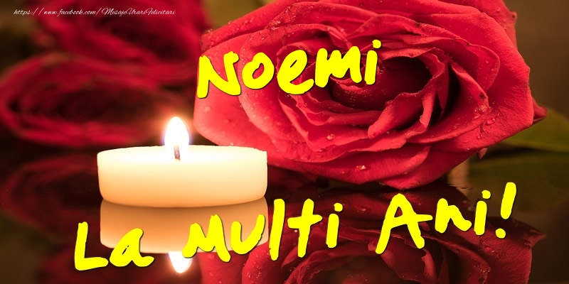 Felicitari de Ziua Numelui - Flori & Trandafiri | Noemi La Multi Ani!