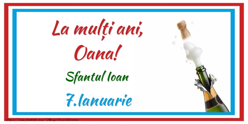 Felicitari de Ziua Numelui - Sampanie | La multi ani, Oana! 7.Ianuarie Sfantul Ioan