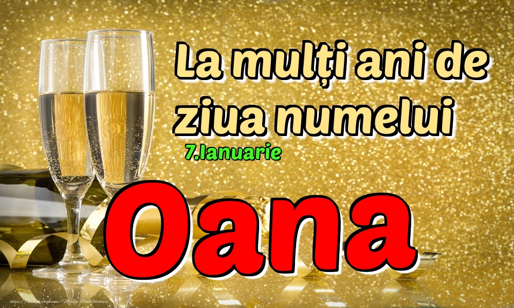 Felicitari de Ziua Numelui - Sampanie | 7.Ianuarie - La mulți ani de ziua numelui Oana!