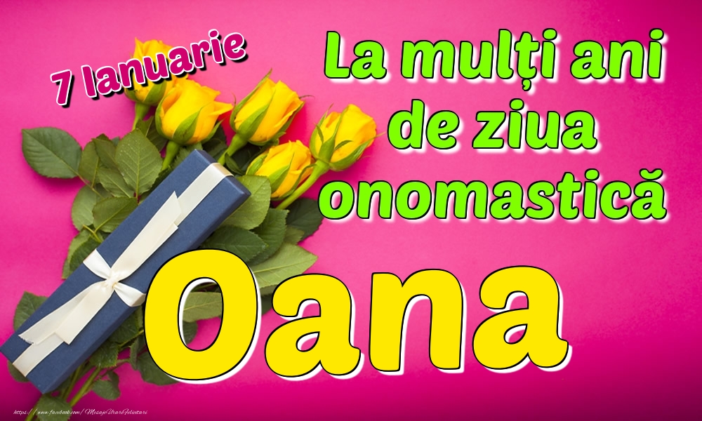  Felicitari de Ziua Numelui - Trandafiri | 7 Ianuarie - La mulți ani de ziua onomastică Oana